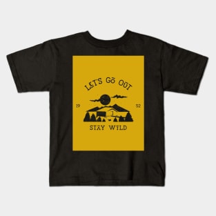 Let's Go Out Stay Wild Kids T-Shirt